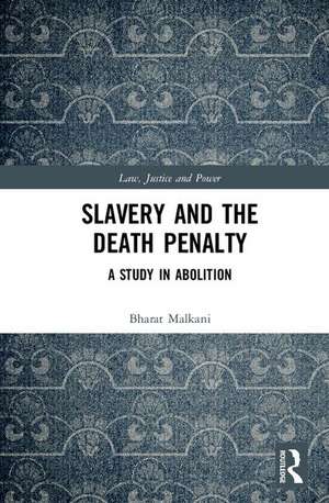 Slavery and the Death Penalty: A Study in Abolition de Bharat Malkani