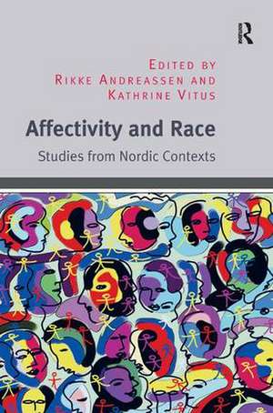 Affectivity and Race: Studies from Nordic Contexts de Rikke Andreassen