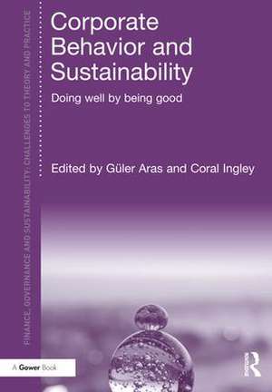 Corporate Behavior and Sustainability: Doing Well by Being Good de Güler Aras