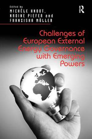 Challenges of European External Energy Governance with Emerging Powers de Michèle Knodt