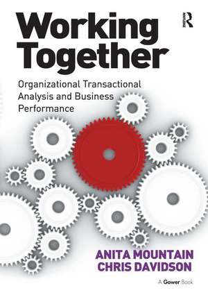 Working Together: Organizational Transactional Analysis and Business Performance de Chris Davidson