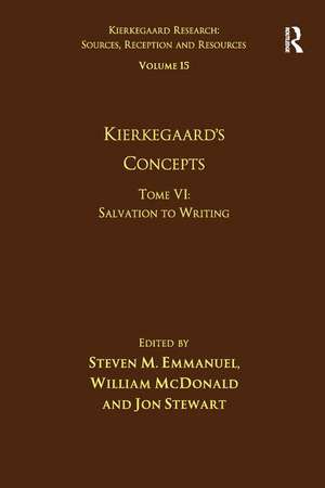 Volume 15, Tome VI: Kierkegaard's Concepts: Salvation to Writing de Steven M. Emmanuel