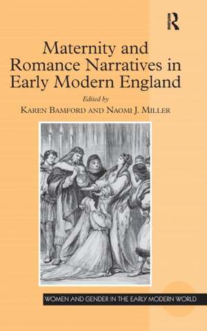 Maternity and Romance Narratives in Early Modern England de Karen Bamford