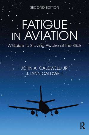 Fatigue in Aviation: A Guide to Staying Awake at the Stick de John Caldwell