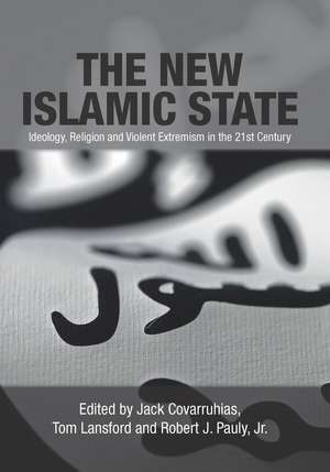 The New Islamic State: Ideology, Religion and Violent Extremism in the 21st Century de Jack Covarrubias