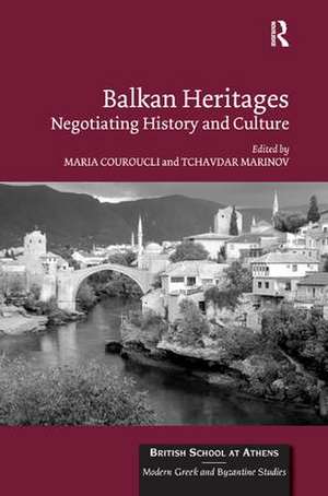 Balkan Heritages: Negotiating History and Culture de Maria Couroucli