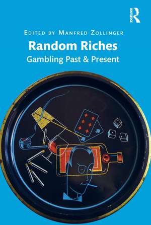 Random Riches: Gambling Past & Present de Manfred Zollinger