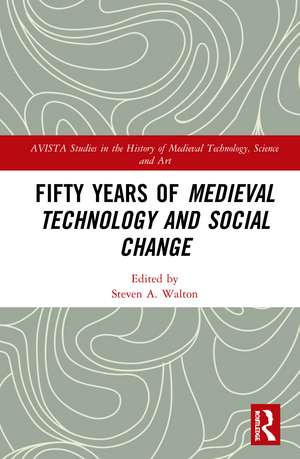 Fifty Years of Medieval Technology and Social Change de Steven A. Walton