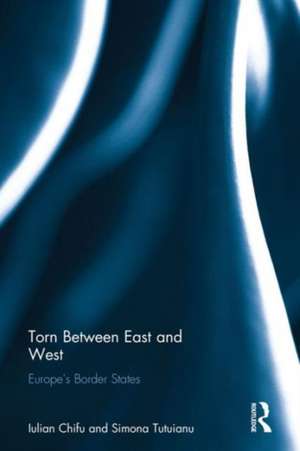 Torn between East and West: Europe's border states de Iulian Chifu