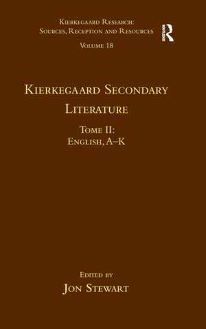 Volume 18, Tome II: Kierkegaard Secondary Literature: English, A - K de Jon Stewart