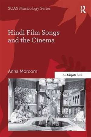 Hindi Film Songs and the Cinema de Anna Morcom