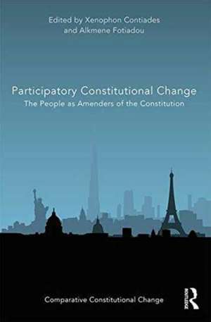 Participatory Constitutional Change: The People as Amenders of the Constitution de Xenophon Contiades