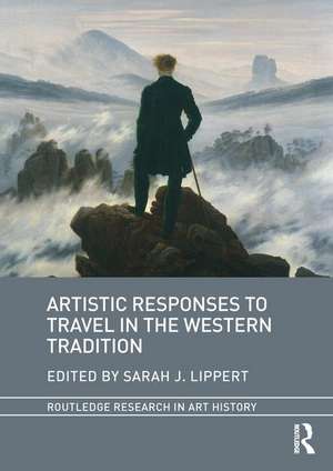 Artistic Responses to Travel in the Western Tradition de Sarah J. Lippert