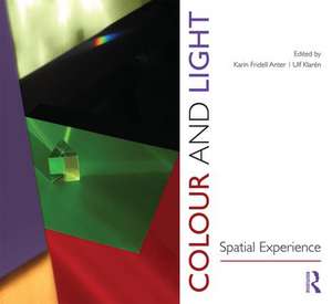 Colour and Light: Spatial Experience de Karin Fridell Anter