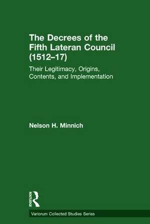 The Decrees of the Fifth Lateran Council (1512–17): Their Legitimacy, Origins, Contents, and Implementation de Nelson H. Minnich