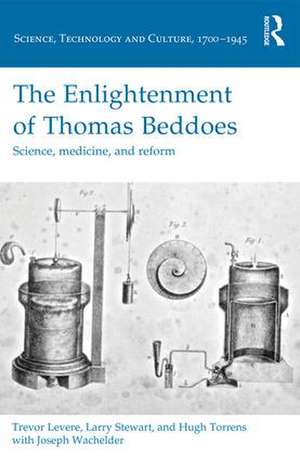 The Enlightenment of Thomas Beddoes: Science, medicine, and reform de Trevor Levere