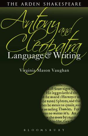 Antony and Cleopatra: Language and Writing de Professor Virginia Mason Vaughan