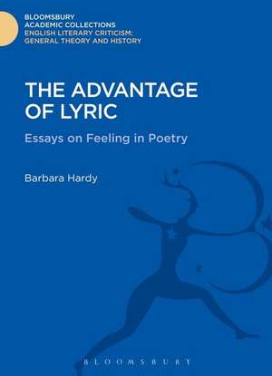 The Advantage of Lyric: Essays on Feeling in Poetry de Professor Barbara Hardy