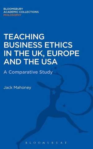 Teaching Business Ethics in the UK, Europe and the USA: A Comparative Study de Jack Mahoney