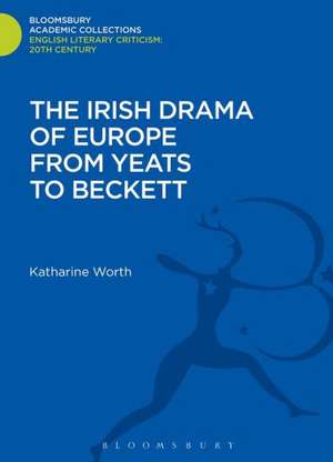 The Irish Drama of Europe from Yeats to Beckett de Katharine Worth