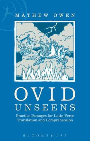 Ovid Unseens: Practice Passages for Latin Verse Translation and Comprehension de Mathew Owen