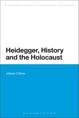 Heidegger, History and the Holocaust de Dr Mahon O'Brien