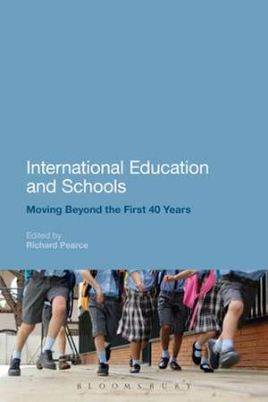 International Education and Schools: Moving Beyond the First 40 Years de Richard Pearce