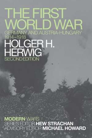 The First World War: Germany and Austria-Hungary 1914-1918 de Holger H. Herwig