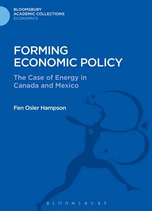 Forming Economic Policy: The Case of Energy in Canada and Mexico de Fen Osler Hampson