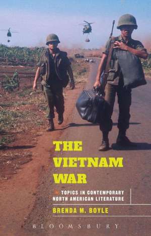 The Vietnam War: Topics in Contemporary North American Literature de Dr Brenda M. Boyle