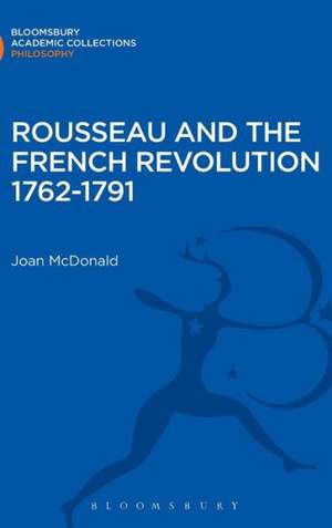 Rousseau and the French Revolution 1762-1791 de Joan McDonald