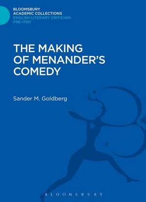 The Making of Menander's Comedy de Sander M. Goldberg