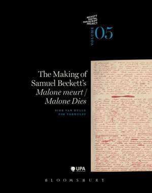 The Making of Samuel Beckett's 'Malone Dies'/'Malone meurt' de Dr Dirk Van Hulle