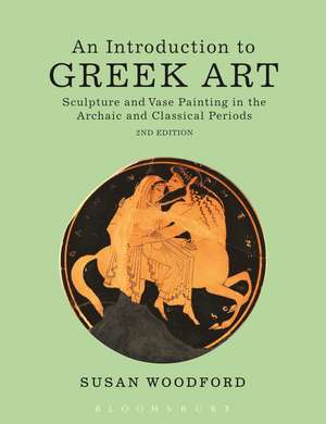 An Introduction to Greek Art: Sculpture and Vase Painting in the Archaic and Classical Periods de Dr Susan Woodford