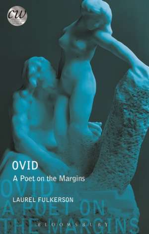 Ovid: A Poet on the Margins de Laurel Fulkerson