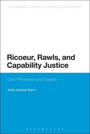 Ricoeur, Rawls, and Capability Justice: Civic Phronesis and Equality de Professor Molly Harkirat Mann