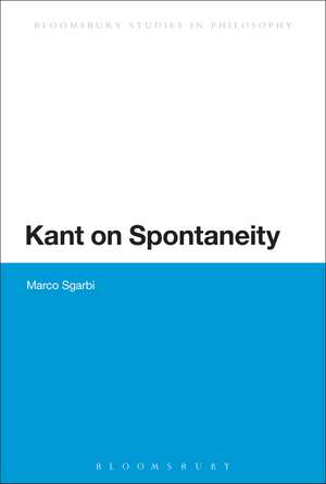 Kant on Spontaneity de Dr Marco Sgarbi