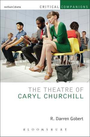 The Theatre of Caryl Churchill de R. Darren Gobert