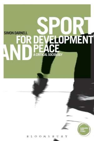 Sport for Development and Peace: A Critical Sociology de Dr. Simon Darnell