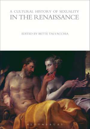 A Cultural History of Sexuality in the Renaissance de Bette Talvacchia