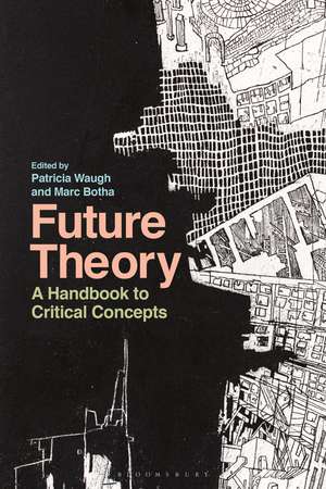 Future Theory: A Handbook to Critical Concepts de Patricia Waugh