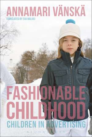 Fashionable Childhood: Children in Advertising de Professor Annamari Vänskä