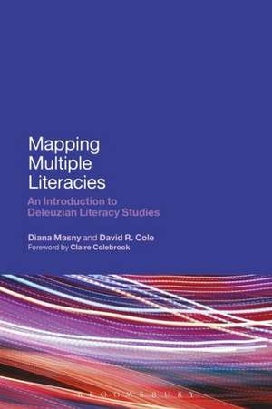 Mapping Multiple Literacies: An Introduction to Deleuzian Literacy Studies de Professor Diana Masny