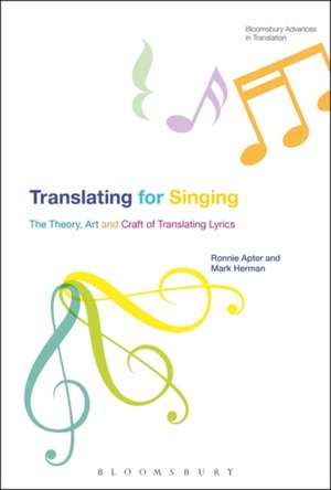 Translating For Singing: The Theory, Art and Craft of Translating Lyrics de Ronnie Apter