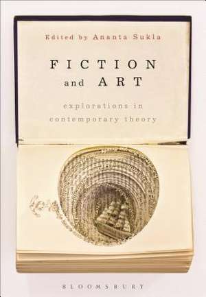 Fiction and Art: Explorations in Contemporary Theory de Ananta Ch. Sukla