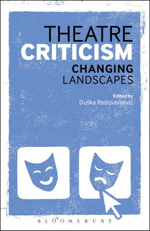 Theatre Criticism: Changing Landscapes de Duška Radosavljevic