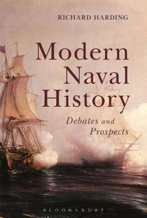 Modern Naval History: Debates and Prospects de Richard Harding