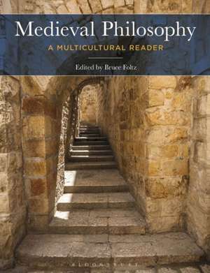 Medieval Philosophy: A Multicultural Reader de Bruce Foltz