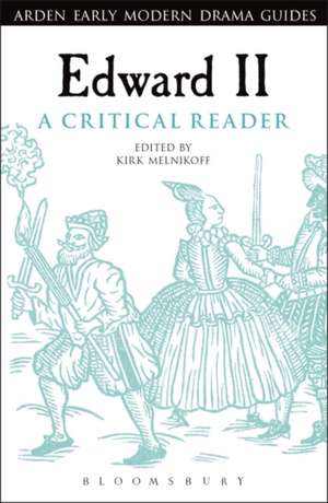 Edward II: A Critical Reader de Dr Kirk Melnikoff