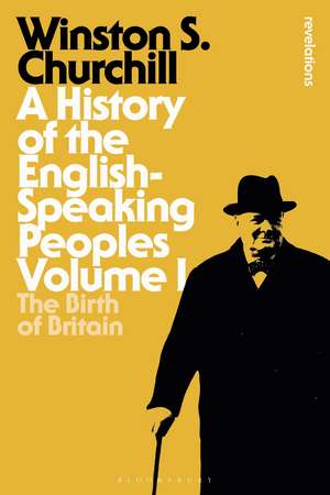 A History of the English-Speaking Peoples Volume I: The Birth of Britain de Sir Sir Winston S. Churchill